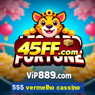 555 vermelho cassino